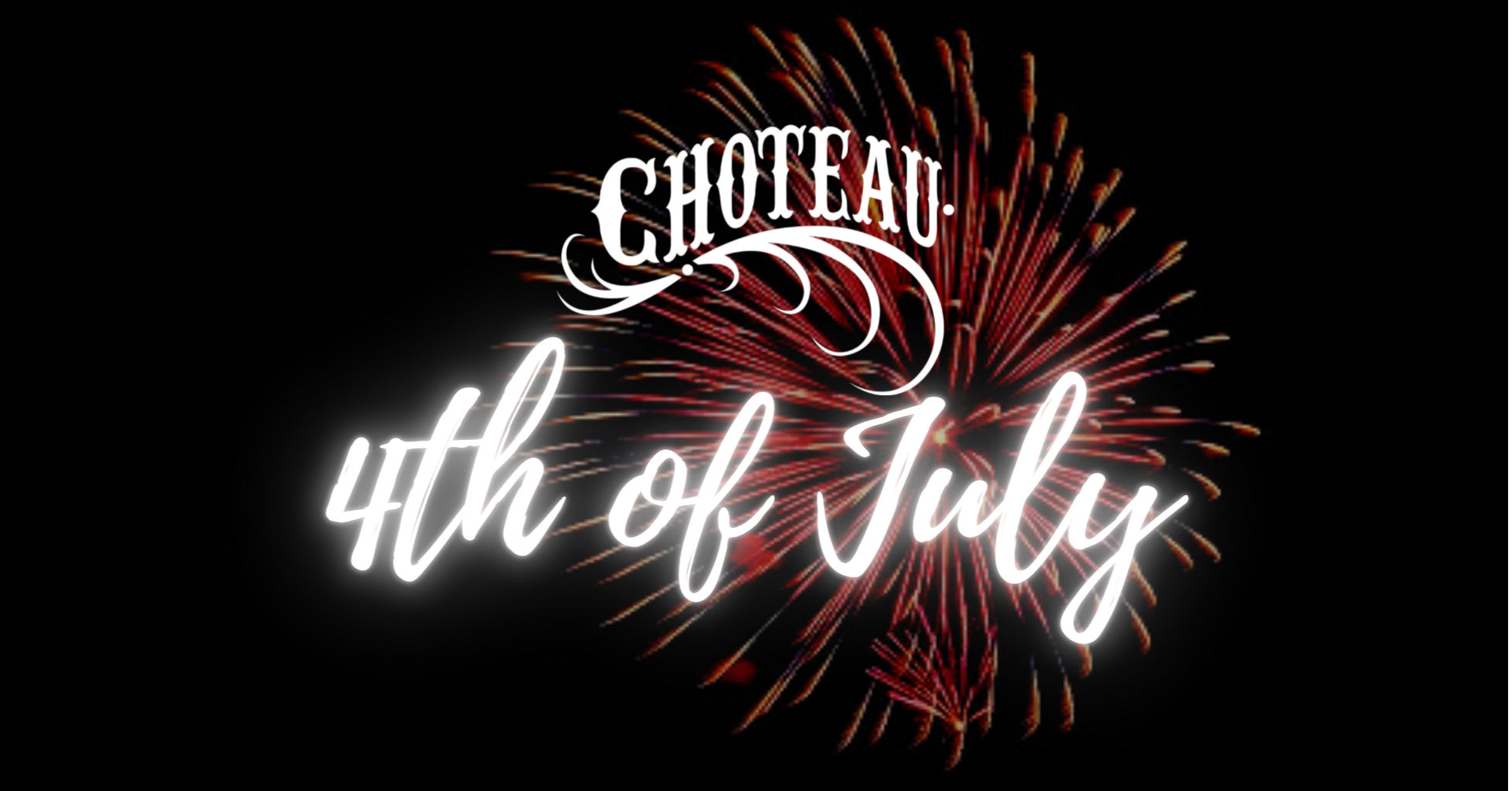 Choteau 4th of July superimposed over an image of fireworks